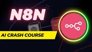 N8n Crash Course: How to Integrate AI and Create Powerful Workflows