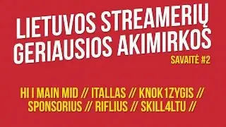 Lietuvos Stream'eriu geriausios akimirkos #2