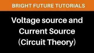 Voltage source and current source | Ideal Voltage source | Ideal current Source | Circuit Theory