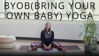 30 Minute BYOB (Bring Your Own Baby) Yoga | Infant Massage + Gentle Flow