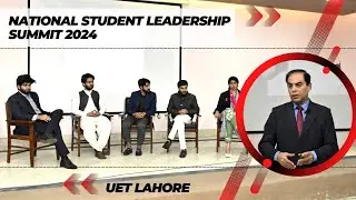 NATIONAL STUDENT LEADERSHIP SUMMIT 2024 | UET LAHORE | UET NEWS