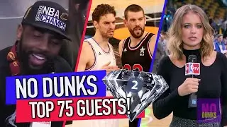 No Dunks Top 75 Guests (Part 2) | Kyrie Irving, Pau & Marc Gasol, Kristen Ledlow & More! 💎💎