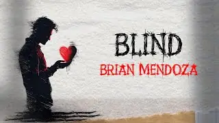 Brian Mendoza - BLIND (Lyric Video)