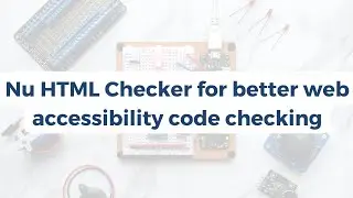 Nu HTML Checker for better web accessibility code checking