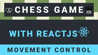 Create a Chess Game with ReactJS - Part 4: Movement control