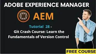 AEM Tutorial 28 - Git Crash Course: Learn the Fundamentals of Version Control
