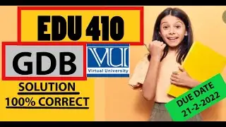 EDU 410/ GDB SOLUTION/ Due Date 21 -Feb- 2022/ fall 2021-2022 