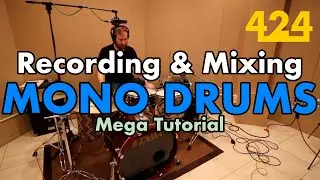 RECORDING AND MIXING MONO DRUMS Mega Tutorial | 424recording.com