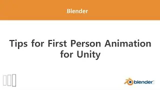 [Blender] Tips for FPS Animations for Unity