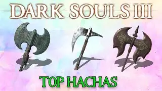 🪓LAS MEJORES HACHAS EN DARK SOULS 3🪓