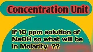 if 10ppm of NaOH solution so what will be in Molarity. practice question