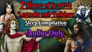 7 Hours of Scottish Legends and Folklore: Sleep Compilation Audio Only