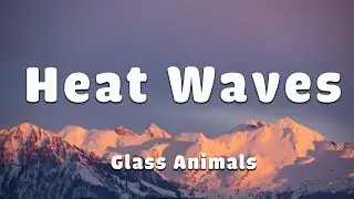 Glass Animals - Heat Waves (Lyrics), Lukas Graham - 7 Years , Maroon 5 - Animals