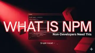 What Is NPM? The Non-Developer's Plain-English Answer for Building With AI