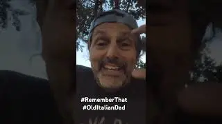 Old Italian Dad wants you to Remember That! #Life