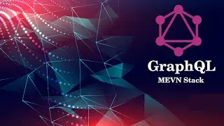 Build MEVN Stack Web App With GraphQL & Deploy | GraphQL, MongoDB, Express.js, Vue.js, Node.js