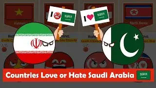 Countries Love or Hate Saudi Arabia & Why ?