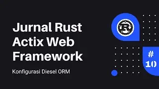 Jurnal #10 Rust Actix Web Framework | Konfigurasi Database SQL dengan Diesel ORM