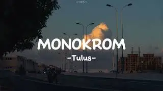 Tulus - Monokrom (lirik lagu)