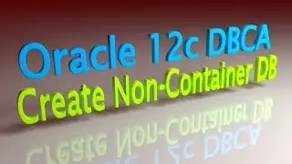 Oracle 12c DBCA Create Non-Container DB