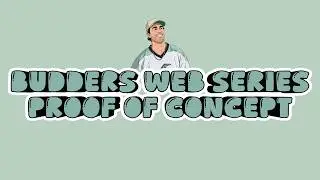 Budders Web-Series Proof of Concept