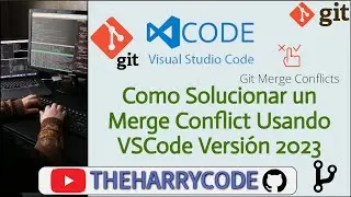 Curso de VSCode & Git | Por Que Se Presenta y Como Se Soluciona Un Merge Conflict en VSCode VRN 2023