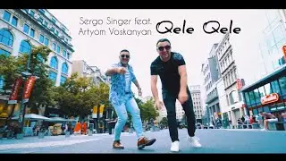 SERGO SINGER & Artyom Voskanyan - Qele Qele /Armenian new song