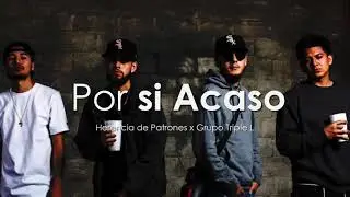 Herencia de Patrones - Por Si Acaso ft Grupo Triple L
