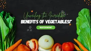 Unveiling the Incredible Benefits of Vegetables