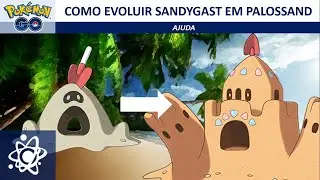 Como evoluir Sandygast para Palossand no Pokémon GO