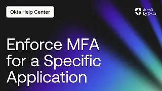 Enforce MFA for One Specific Application | Auth0 by Okta Support