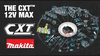 The Makita® 12V max CXT® The Next Generation