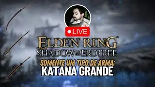 Elden Ring usando apenas KATANAS GRANDES - #01