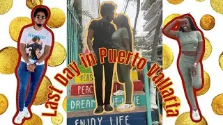 Last Day in Puerto Vallarta, Mexico | Travel Vlog - Part 3 |