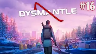 DYSMANTLE #16 - Охота на мусорщиков