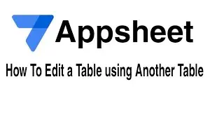 How To Modify a Data Table from Another Table in Appsheet