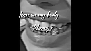 LEAN ON MY BODY {Slowed and Reverb} By:Lil nas