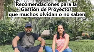 Recomendaciones para la Gestión de proyectos que muchos olvidan o no saben