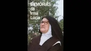 Memórias da Ir  Lúcia   Autobiografia   Parte 2/2 AUDIOBOOK