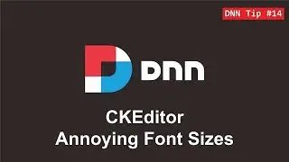 14. Annoying Font Sizes in the CKEditor - DNN Tip of The Week