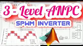 3 Level ANPC Inverter, Single Phase, using SPWM MATLAB Simulink Simulation