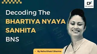 Decoding: The Bhartiya Nyaya Sanhita (BNS)