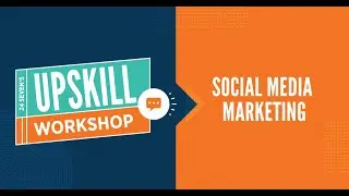 Upskill Workshop | Social Media