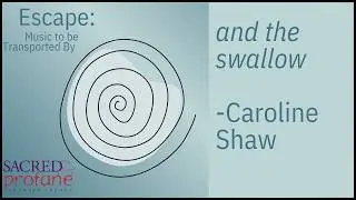and the swallow • Caroline Shaw