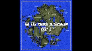 The Far Harbor Intervention: Part 3