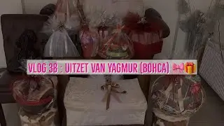 VLOG 38 : UITZET VAN YAGMUR (BOHCA) 🎀🎁