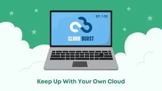 Keep Up with Your Own Cloud (Cloud Burst Ep. 01.02)