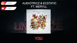 Audiotricz & Ecstatic Ft. MERYLL - You