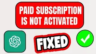 How To Fix Paid Subscription Not Activated In ChatGPT