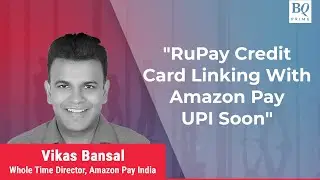 Amazon Pay's Vikas Bansal On Future Plans | BQ Prime